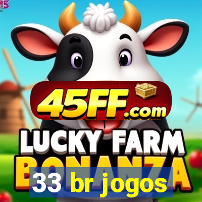33 br jogos